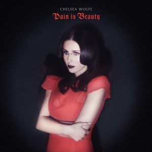 chelsea wolfe_pain is beauty