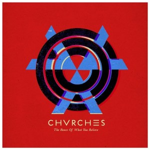 Chvrches-The-Bones-of-What-You-Believe